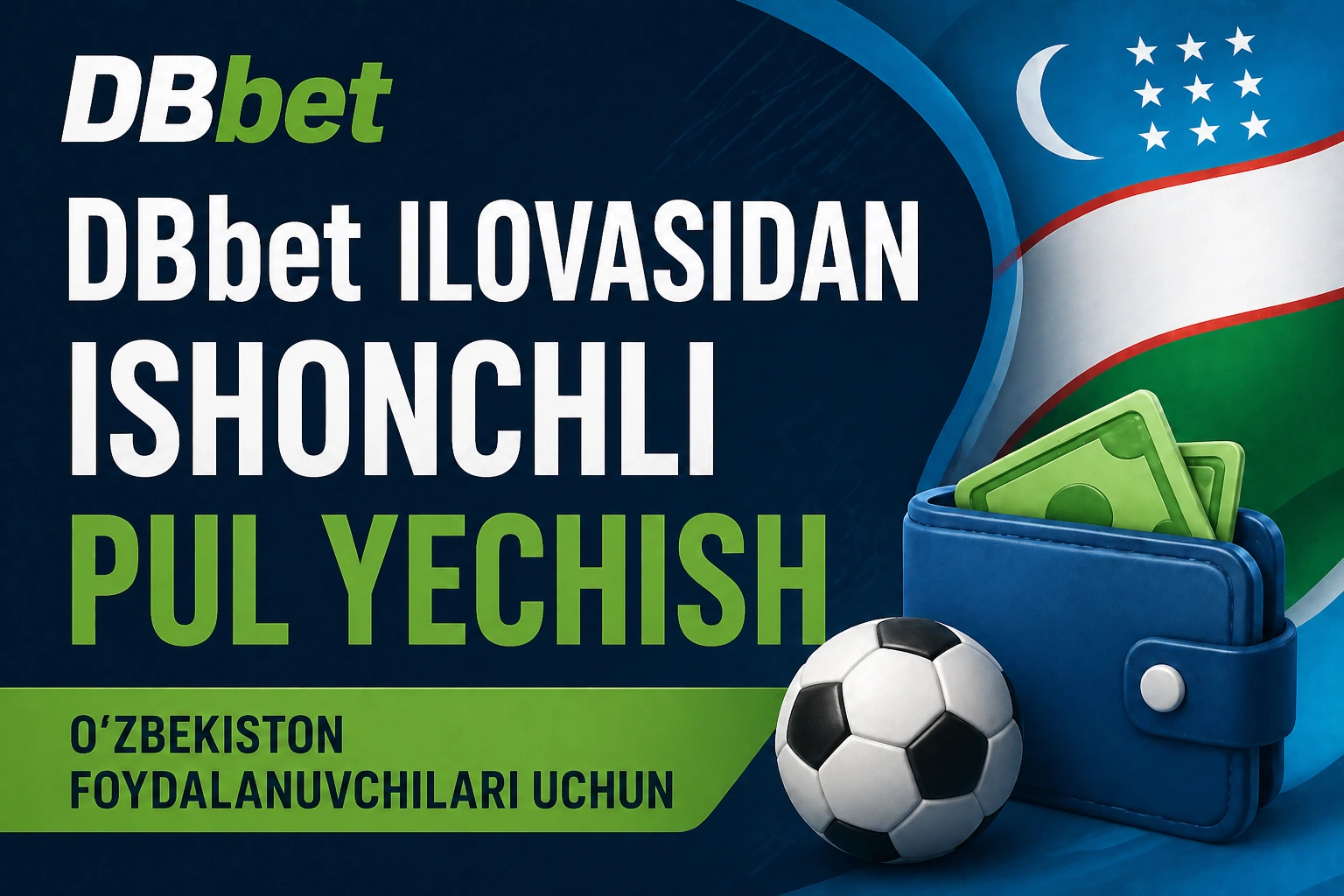DBbet ilovasidan ishonchli pul yechish Oʻzbekiston foydalanuvchilari uchun